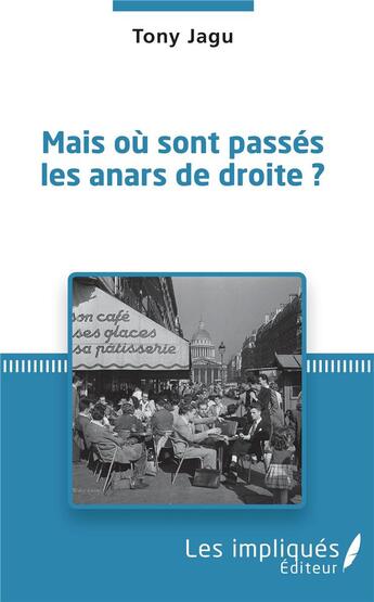 Couverture du livre « Mais où sont passés les anars de droite ? » de Tony Jagu aux éditions Les Impliques