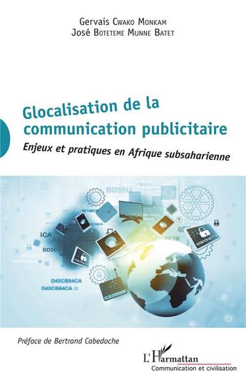 Couverture du livre « Glocalisation de la communication publicitaire ; enjeux et pratiques en Afrique subsaharienne » de Gervais Cwako Monkam et Jose Beteteme Munne Batet aux éditions L'harmattan