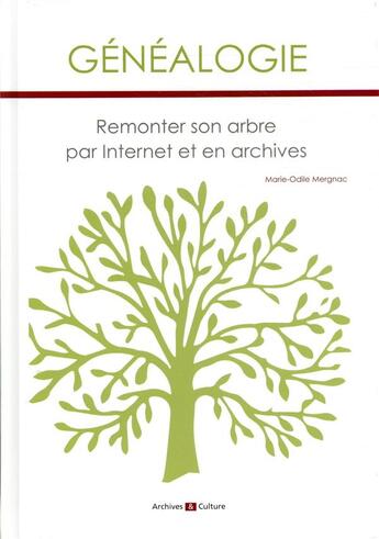 Couverture du livre « Généalogie ; remonter son arbre par internet et en archives » de Marie-Odile Mergnac aux éditions Archives Et Culture