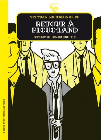 Couverture du livre « Trilogie urbaine t.2 ; retour à Plouc-Land » de Sylvain Ricard et Cubi aux éditions Six Pieds Sous Terre