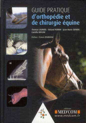 Couverture du livre « Guide pratique d'orthopédie et de chirurgie équine » de  aux éditions Med'com