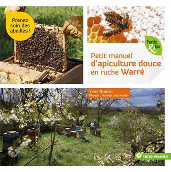 Couverture du livre « Petit manuel d'apiculture douce en ruche Warré ; prenez soin des abeilles ! » de Yves Robert et Aurelie Jeannette aux éditions Terre Vivante