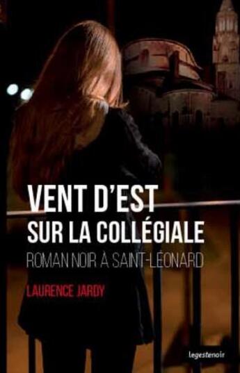 Couverture du livre « Vent d'est sur la collégiale » de Laurence Jardy aux éditions Geste