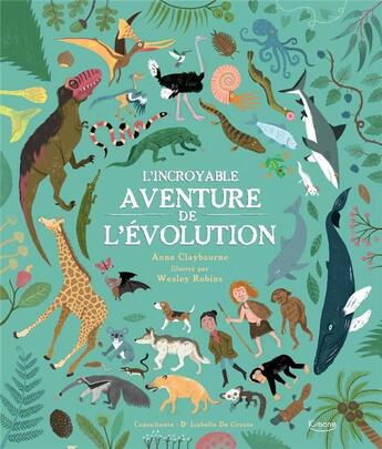 Couverture du livre « L'incroyable aventure de l'évolution » de Anna Claybourne et Wesley Robins aux éditions Kimane