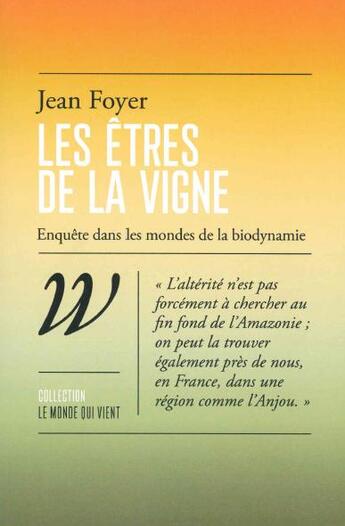 Couverture du livre « Les êtres de la vigne : Enquête dans les mondes de la biodynamie » de Jean Foyer aux éditions Wildproject