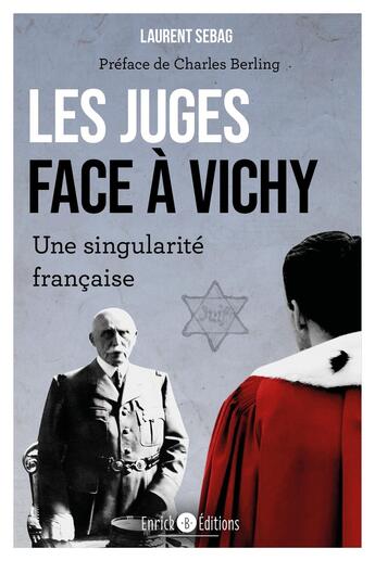 Couverture du livre « Les juges face à Vichy : Une singularité française » de Laurent Sebag aux éditions Enrick B.