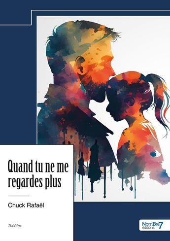 Couverture du livre « Quand tu ne me regardes plus » de Chuck Rafael aux éditions Nombre 7