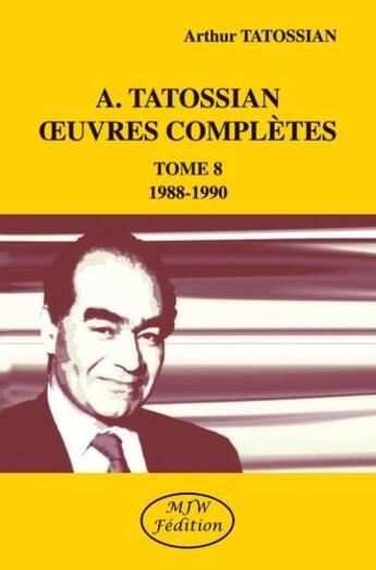 Couverture du livre « A. Tatossian oeuvres complètes t.8 : 1988-1990 » de Arthur Tatossian aux éditions Mjw