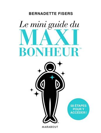 Couverture du livre « Le mini guide du maxi bonheur » de Bernadette Fisers aux éditions Marabout