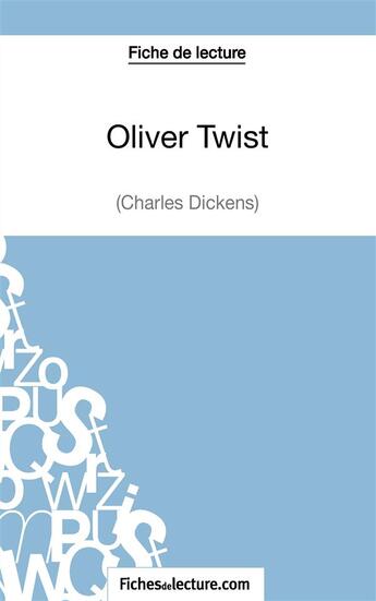 Couverture du livre « Oliver Twist de Charles Dickens : analyse complète de l'oeuvre » de Vanessa Grosjean aux éditions Fichesdelecture.com