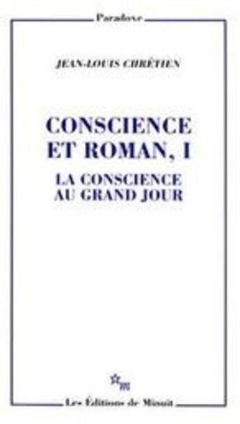 Couverture du livre « Conscience et roman Tome 1 ; la conscience au grand jour » de Jean-Louis Chretien aux éditions Minuit