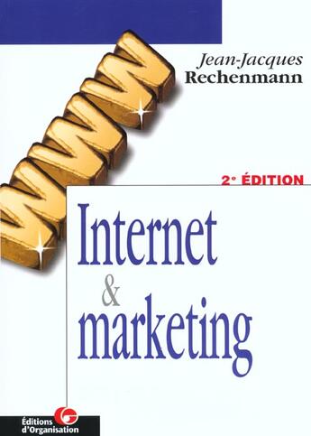 Couverture du livre « Internet et marketing » de Rechenmann J-J. aux éditions Organisation