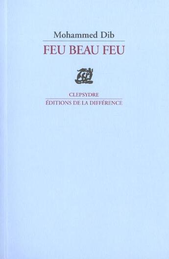 Couverture du livre « Feu beau feu » de Mohammed Dib aux éditions La Difference