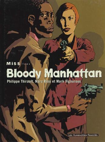 Couverture du livre « MISS T.1 ; BLOODY MANHATTAN » de Philippe Thirault et Marc Riou et Mark Vigouroux aux éditions Humanoides Associes