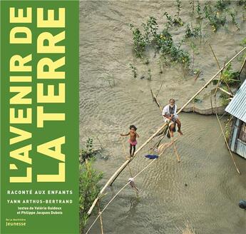 Couverture du livre « L'avenir de la Terre raconté aux enfants » de Valerie Guidoux et Yann Arthus-Bertrand et Philippe Jacques Dubois aux éditions La Martiniere Jeunesse