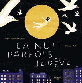 Couverture du livre « La nuit parfois je rêve » de Clemence Pollet et Stephanie Demasse-Pottier aux éditions La Martiniere Jeunesse