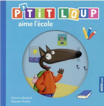 Couverture du livre « P'tit Loup aime l'école » de Orianne Lallemand et Eleonore Thuillier aux éditions Auzou