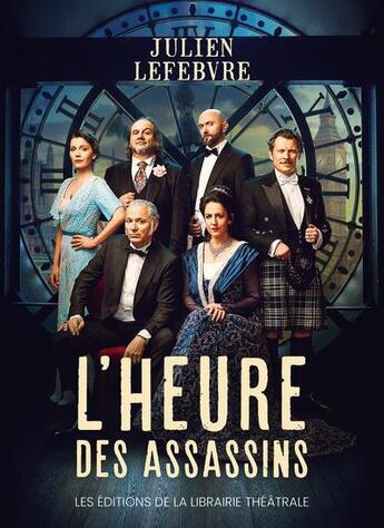 Couverture du livre « L'heure des assassins » de Julien Lefebvre aux éditions Librairie Theatrale