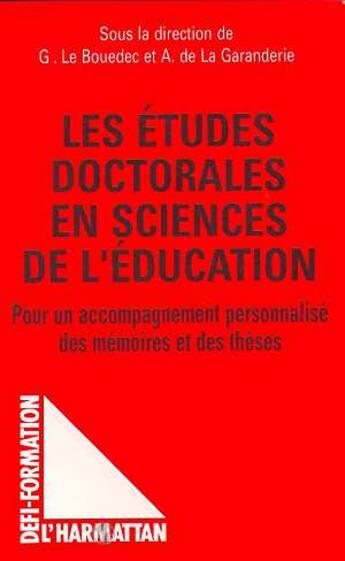 Couverture du livre « Les études doctorales en sciences de l'éducation ; pour un accompagnement personnalisé des mémoire et des théses » de G. Le Bouedec et A. De La Garanderie aux éditions L'harmattan