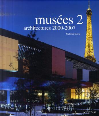 Couverture du livre « Musées t.2 ; architectures 2000-2006 » de Stefania Suma aux éditions Actes Sud