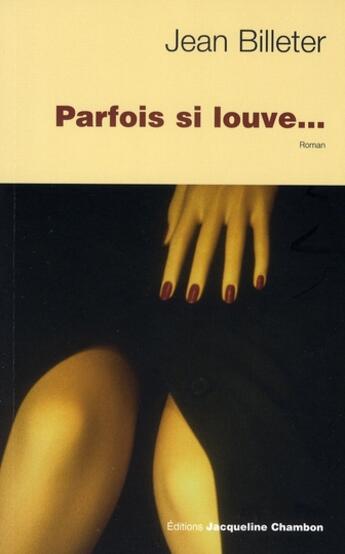 Couverture du livre « Parfois si louve... » de Jean Billeter aux éditions Jacqueline Chambon