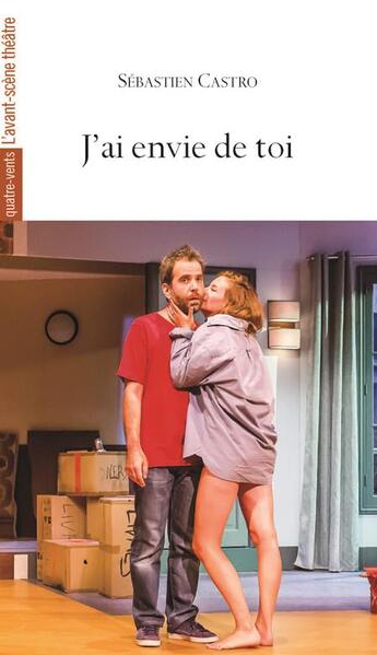 Couverture du livre « J'ai envie de toi » de Sebastien Castro aux éditions Avant-scene Theatre