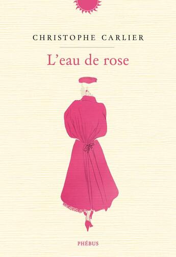 Couverture du livre « L'eau de rose » de Christophe Carlier aux éditions Phebus