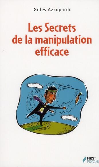 Couverture du livre « Les secrets de la manipulation efficace » de Gilles Azzopardi aux éditions First