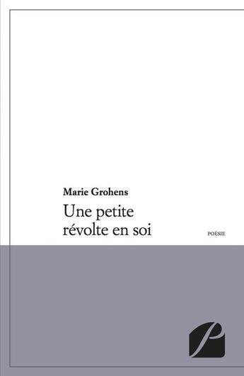 Couverture du livre « Une petite révolte en soi » de Marie Grohens aux éditions Editions Du Panthéon