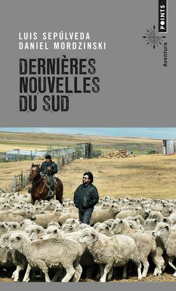 Couverture du livre « Dernières nouvelles du sud » de Luis Sepulveda et Daniel Mordzinski aux éditions Points