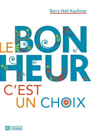 Couverture du livre « Le bonheur, c'est un choix » de Kaufman Barry Neil aux éditions Editions De L'homme