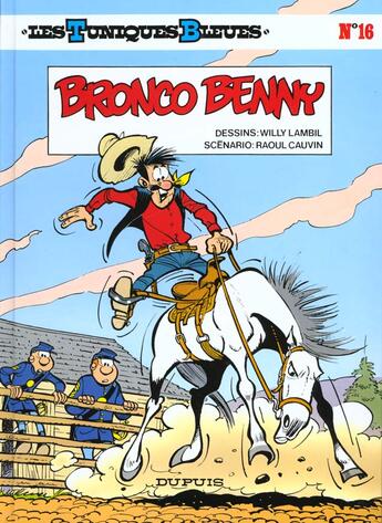 Couverture du livre « Les Tuniques Bleues Tome 16 : Bronco Benny » de Raoul Cauvin et Willy Lambil aux éditions Dupuis