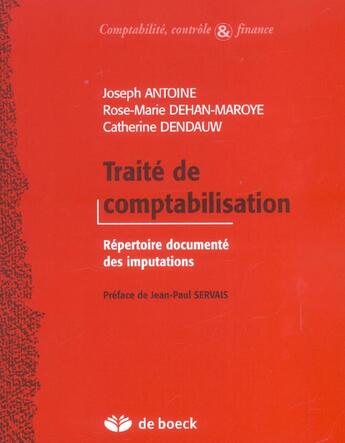 Couverture du livre « Traité de comptabilisation ; répertoire documenté des imputations » de Joseph Antoine et Catherine Dendauw et Rose-Marie Dehan-Maroye aux éditions De Boeck