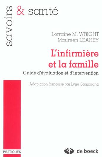 Couverture du livre « L'infirmière et la famille ; guide d'évaluatiuon et d'intervention » de Maureen Leahey et Lorraine Wright aux éditions De Boeck Superieur