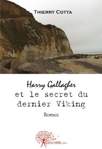 Couverture du livre « Harry Gallagher et le secret du dernier viking » de Thierry Cotta aux éditions Edilivre