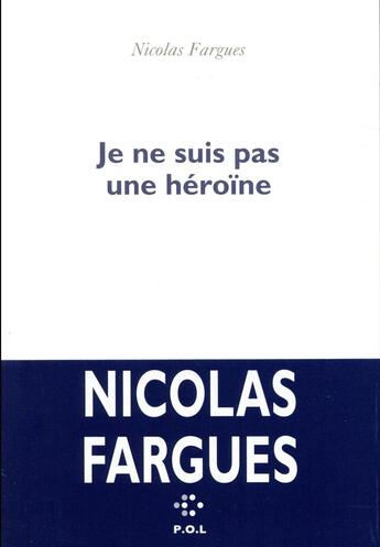 Couverture du livre « Je ne suis pas une héroïne » de Nicolas Fargues aux éditions P.o.l