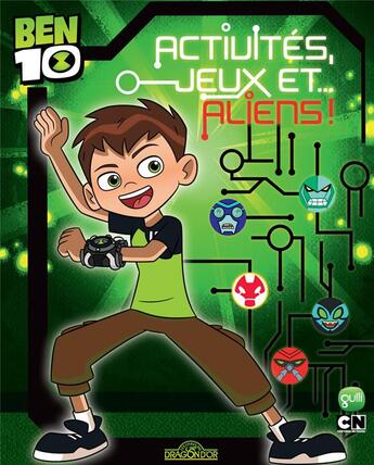 Couverture du livre « Ben 10 : activités, jeux et... aliens ! » de Cartoon Network aux éditions Les Livres Du Dragon D'or