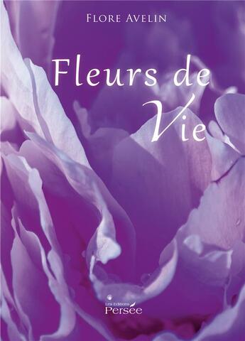 Couverture du livre « Fleurs de vie » de Flore Avelin aux éditions Persee