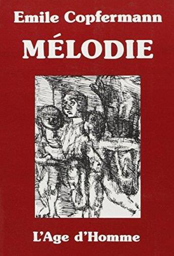 Couverture du livre « Melodie » de Emile Copfermann aux éditions L'age D'homme