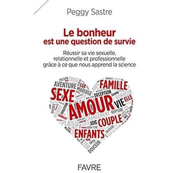 Couverture du livre « Le bonheur est une question de survie » de Peggy Sastre aux éditions Favre