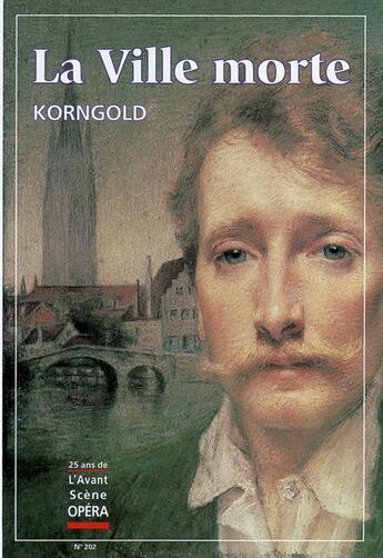 Couverture du livre « L'avant-scène opéra n.202 ; la ville morte » de Korngold aux éditions Premieres Loges