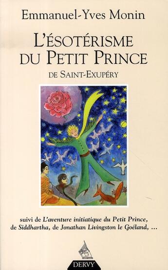 Couverture du livre « L'ésotérisme du petit prince de saint-exupéry » de Emmanuel-Yves Monin aux éditions Dervy