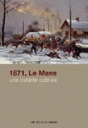 Couverture du livre « 1871, Le Mans ; une bataille oubliée » de Frederic Beauchef aux éditions Libra Diffusio