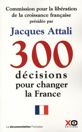 Couverture du livre « 300 décisions pour changer la France » de Attali Commission aux éditions Xo