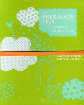 Couverture du livre « Les premieres fois le journal de mon bebe de 0 a 24 mois » de Heude/Delhaye aux éditions Tana