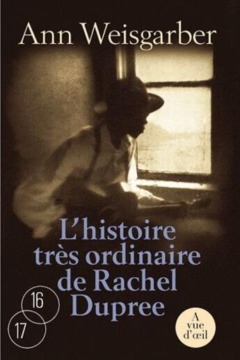 Couverture du livre « L'histoire très ordinaire de Rachel Duprée » de Ann Weisgarber aux éditions A Vue D'oeil