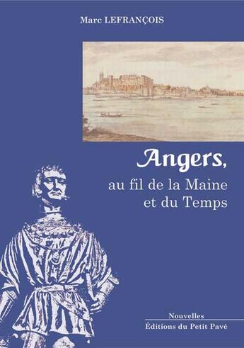 Couverture du livre « Angers, au fil de la Maine et du temps » de Marc Lefrancois aux éditions Petit Pave