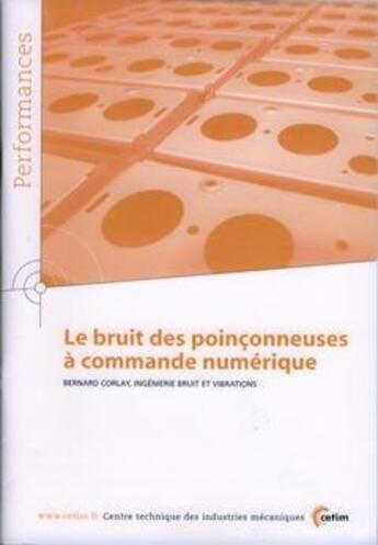 Couverture du livre « Le bruit des poinçonneuses à commande numérique (Performances, résultats des actions collectives, 9P87) » de Bernard Corlay aux éditions Cetim