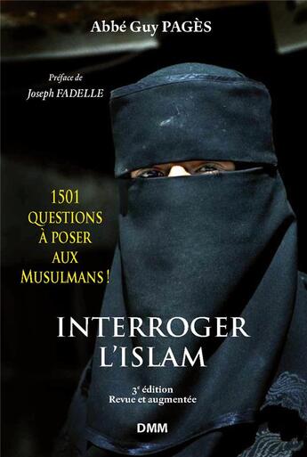 Couverture du livre « Interroger l'islam ; 1235 questions à poser aux musulmans (3e édition) » de Abbe Guy Pages aux éditions Dominique Martin Morin