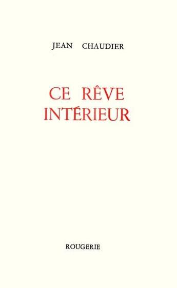 Couverture du livre « Ce reve interieur » de Jean Chaudier aux éditions Rougerie